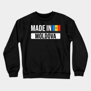 Made In Moldova - Gift for Moldovan With Roots From Moldova Crewneck Sweatshirt